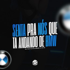 SENTA PRA NÓS QUE TA ANDANDO DE BMW (Explicit)