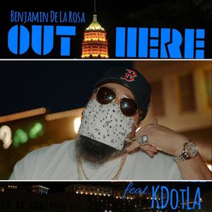 Out Here (feat. Kdotla) [Explicit]
