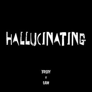 Hallucinating (feat. 6AM) [Explicit]