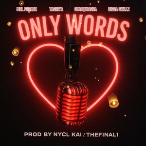 ONLY WORDS (feat. Tashe'a, Starquiasha & Bigga Skillz)