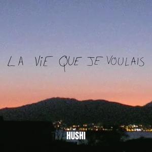 Hushi - la vie que je voulais