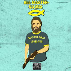 All Master No Mix (Explicit)