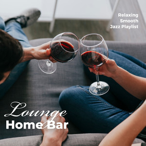 Lounge Home Bar: Relaxing Smooth Jazz Playlist - Chill Bossa, Nice Evening, Home Party