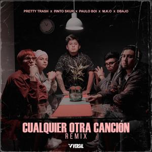 Cualquier Otra Cancion (feat. Dbajo, Pretty Trash, Pinto Skur & MKO) [Remix] [Explicit]