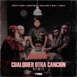 Cualquier Otra Cancion(feat. Dbajo, Pretty Trash, Pinto Skur & MKO) (Remix|Explicit)