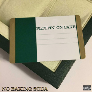 Plottin' On Cake (Explicit)
