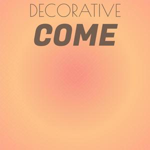 Decorative Come