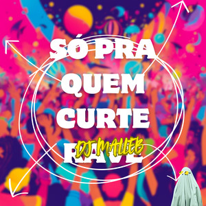 SÓ PRA QUEM CURTE RAVE