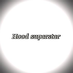 Hood superstar