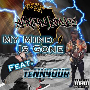 My Mind Is Gone (feat. TeNN4OUR) [Explicit]
