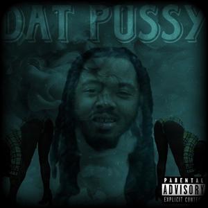 DAT PUSSY (feat. SNF KING MARIO & EASTSIDE PO) (Explicit)