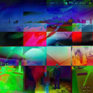 6 hour gmod stream at 8:42 pm on a Tuesday