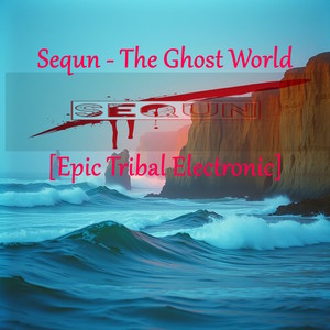 The Ghost World [Epic Tribal Electronic]