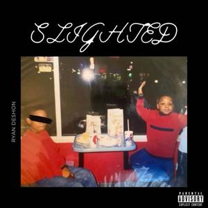 Slighted (Explicit)