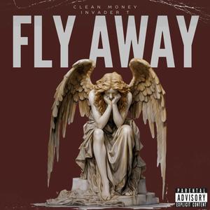 FLY AWAY (feat. Invader T) (Explicit)