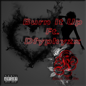 Burn It Up (feat. Dfyphyzx) [Explicit]