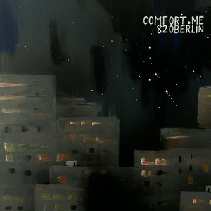 820berlin - Comfort Me (pt.1|Explicit)