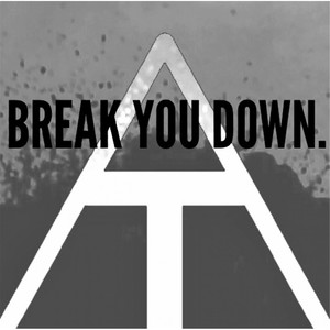 Break You Down.