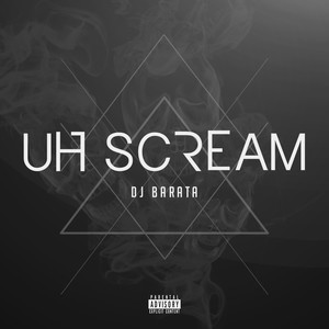 Uh Scream (Explicit)