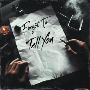 Forgot To Tell You (feat. MOD SUN, Movements & Kellin Quinn) (Explicit)