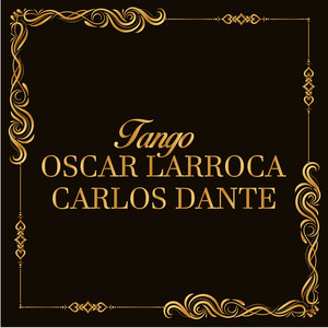 Tango Oscar Larroca y Carlos Dante