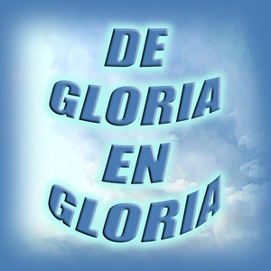 De Gloria en Gloria