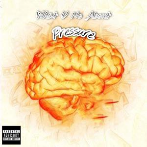 What U No About Pressure (Explicit)