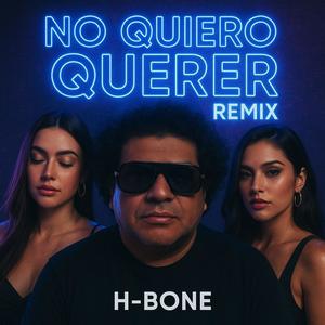 No quiero querer H-Bone (Explicit)