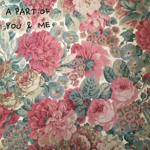 A Part of You & Me