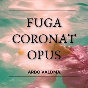 Fuga Coronat Opus - Arbo Valdma,Klavir