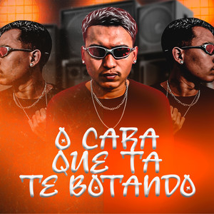 O CARA QUE TA TE BOTANDO (Explicit)