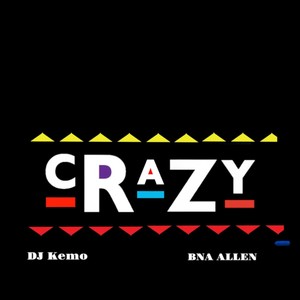 Crazy (feat. BNA ALLEN)