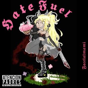 Hate Fuel (Explicit)