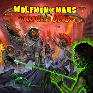 Wolfmen of Mars vs. the Mangled Dead (Explicit)