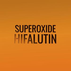 Superoxide Hifalutin