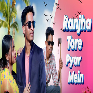 Ranjha Tore Pyar Mein