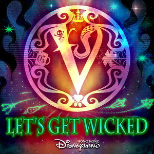 Let's Get Wicked (From Hong Kong Disneyland Resort)