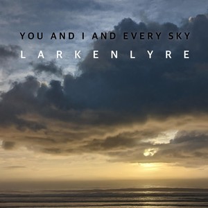 You and I and Every Sky