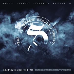SESSION VOL1.18 - Il campione di vetro (feat. Kid Baby) (Explicit)