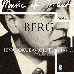 Piano Recital: Jokubaviciute, Ieva - SCELSI, G. / BERG, A. / ALI-ZADE, F. / FINNEY, R.L. / GILBOA, J. (Music of Tribute, Vol. 6: Berg)