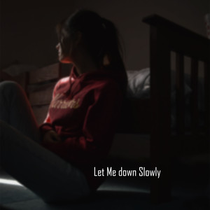 Let Me down Slowly