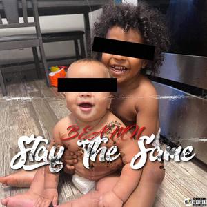 STAY THE SAME (Explicit)