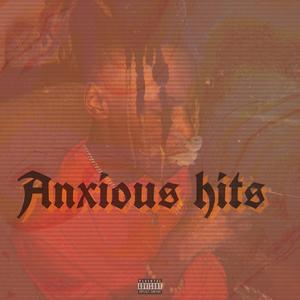 Anxious Hits (Explicit)