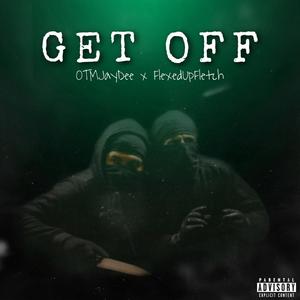 Get Off (feat. Flexedupfletch) [Explicit]