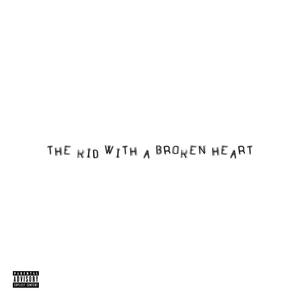 the kid with a broken heart. (Explicit)