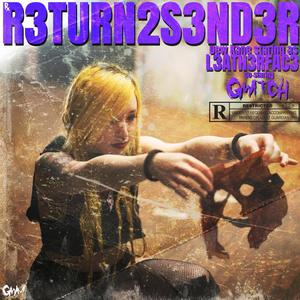 R3TURN2S3ND3R (Explicit)