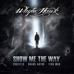 Whyte Hawk - Show Me the Way(feat. Brabo Gator, Tinn Man & Crucifix)