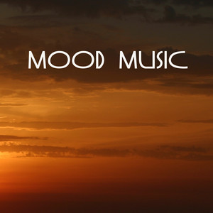 Mood Music - In the Mood, Your Body, Your Mind, Your Soul - Chillout Music