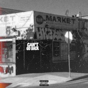 can't go back (Explicit)