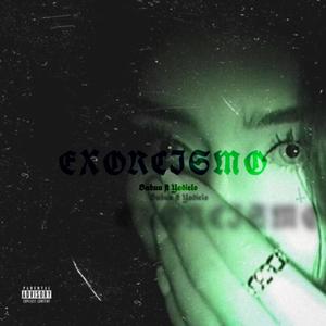 Exorcismo (feat. Yadieelo)